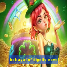 betrayal of dignity novel